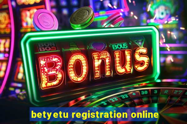 betyetu registration online